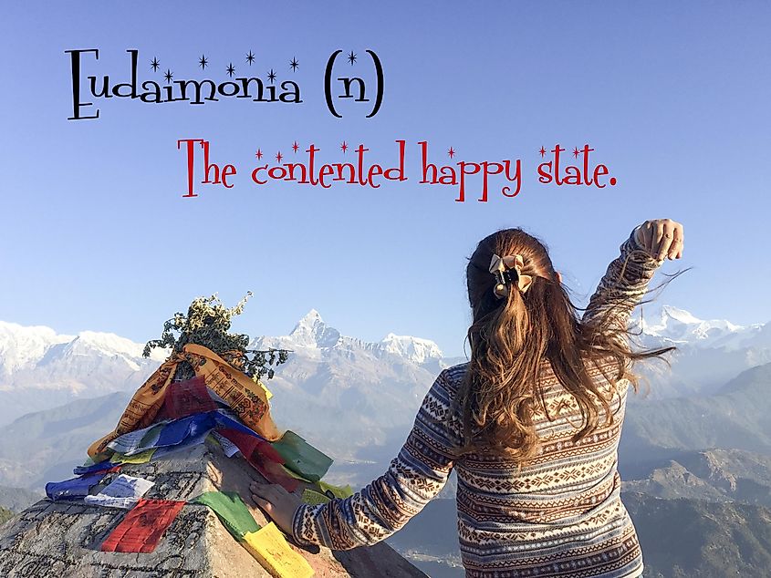 Eudaimonia (n)-Origin: Greek. The contented happy state.